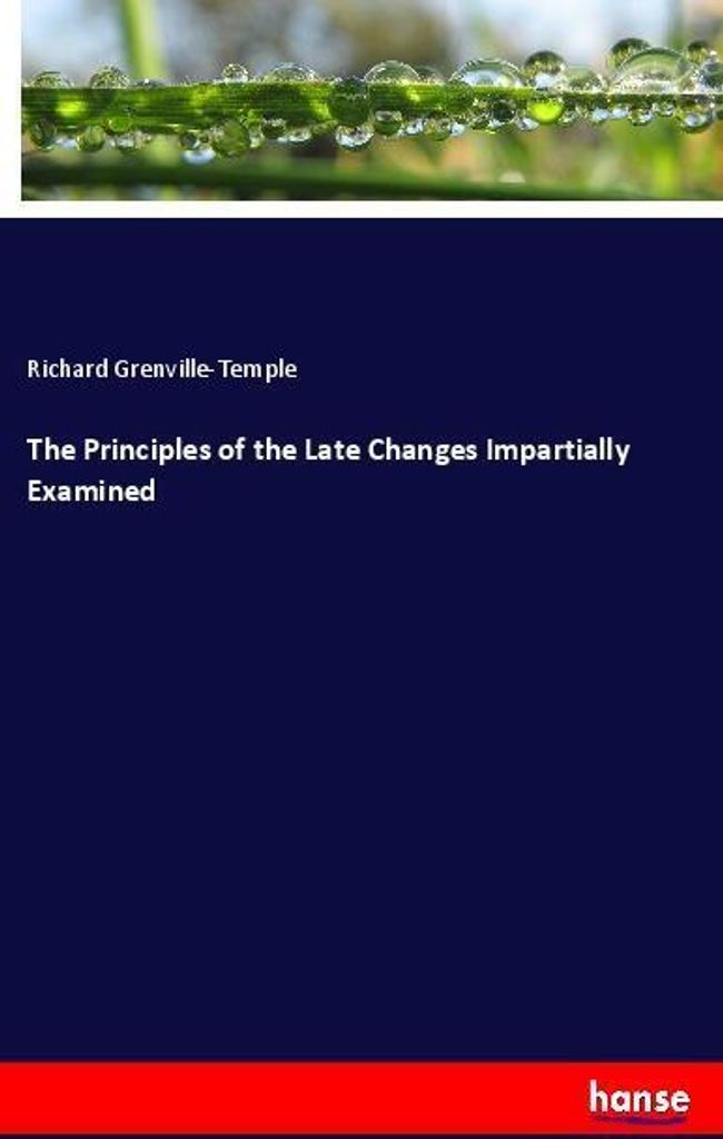 The Principles of the Late Changes Impartially Examined