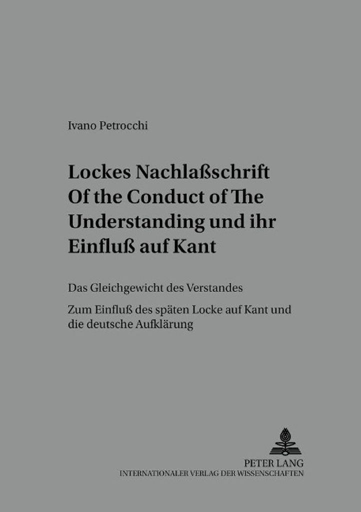 Lockes Nachlaßschrift Of the Conduct of the Understanding und ihr Einfluß auf Kant