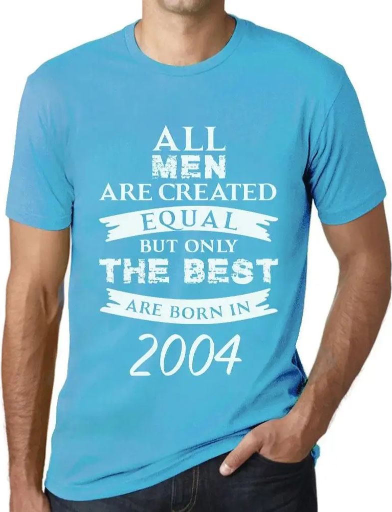 Herren Grafik T-Shirt Alle Menschen sind gleich aber nur die Besten werden im Jahr 2004 geboren – All Men Are Created Equal but Only the Best Are...