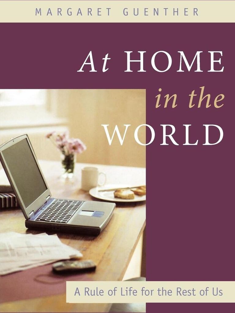 At Home in the World: A Rule of Life for the Rest of Us
