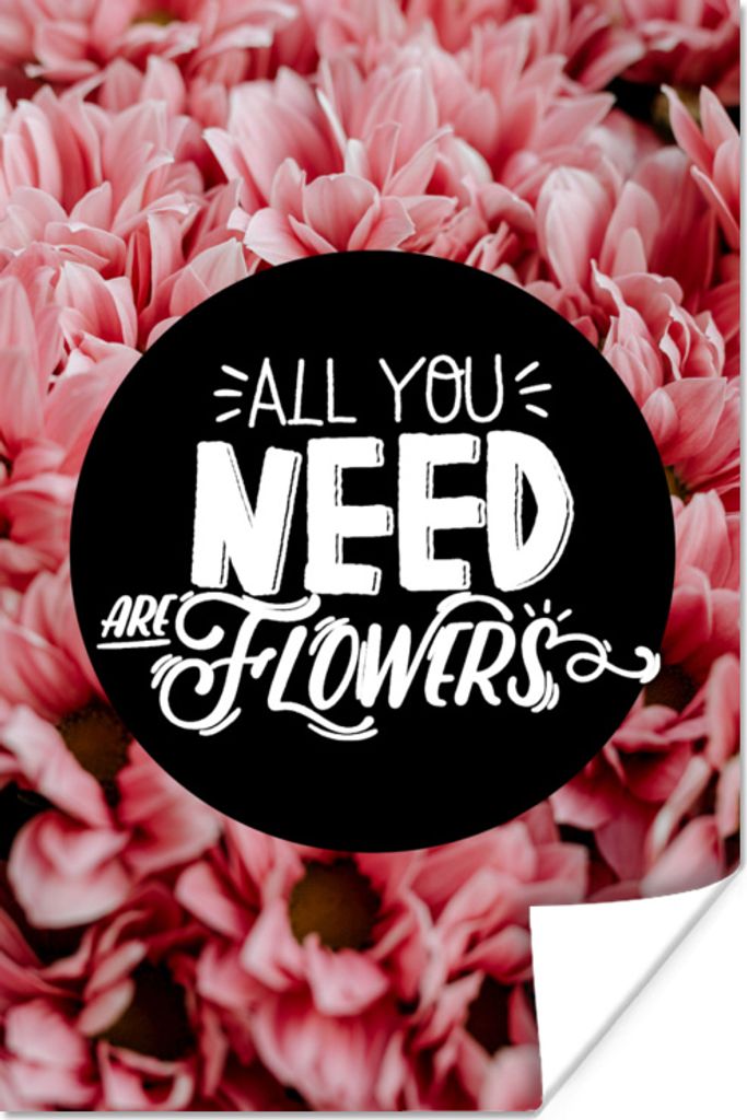 MuchoWow Poster Sprichwörter - 'Alles was du brauchst sind Blumen' - Zitate 80x120 cm - Papierdruck