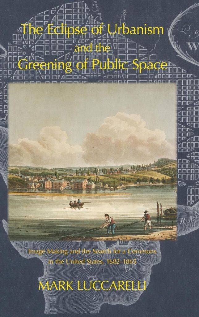 The Eclipse Of Urbanism And The Greening Of Public Space.