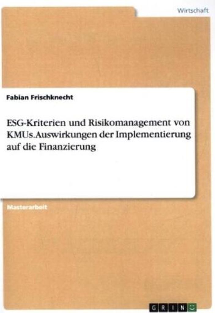 ESG-Kriterien und Risikomanagement von KMUs. Auswirkungen der Implementierung auf die Finanzierung