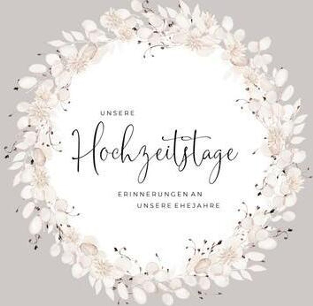 Unsere Hochzeitstage - Erinnerungen an unsere Ehejahre, Hochzeitstagebuch Erinnerung