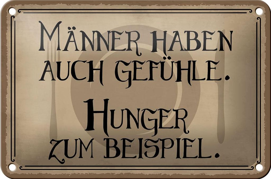 Blechschild Spruch 18x12cm Männer haben auch Gefühle Hunger Produktbild 