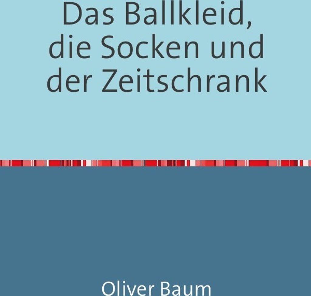 Das Ballkleid, die Socken und der Zeitschrank
