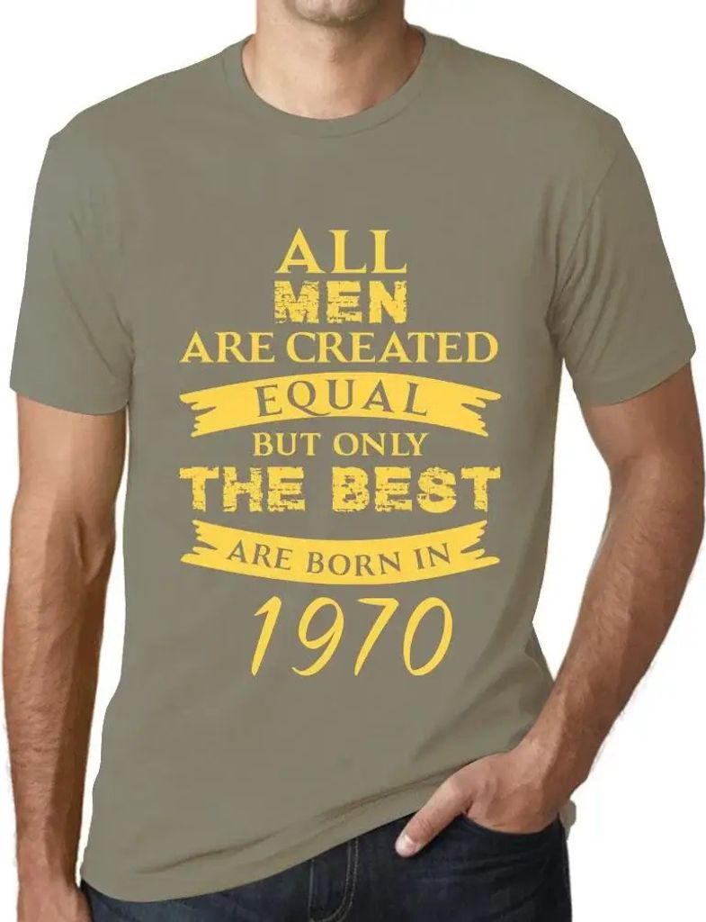 Herren Grafik T-Shirt Alle Menschen sind gleich aber nur die Besten werden 1970 geboren – All Men Are Created Equal but Only the Best Are Born in...