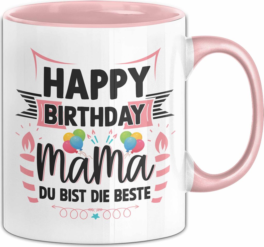 Happy Birthday Mama Du Bist Die Beste Tasse Geschenkidee für Mutter zum Geburtstag (Rosa)