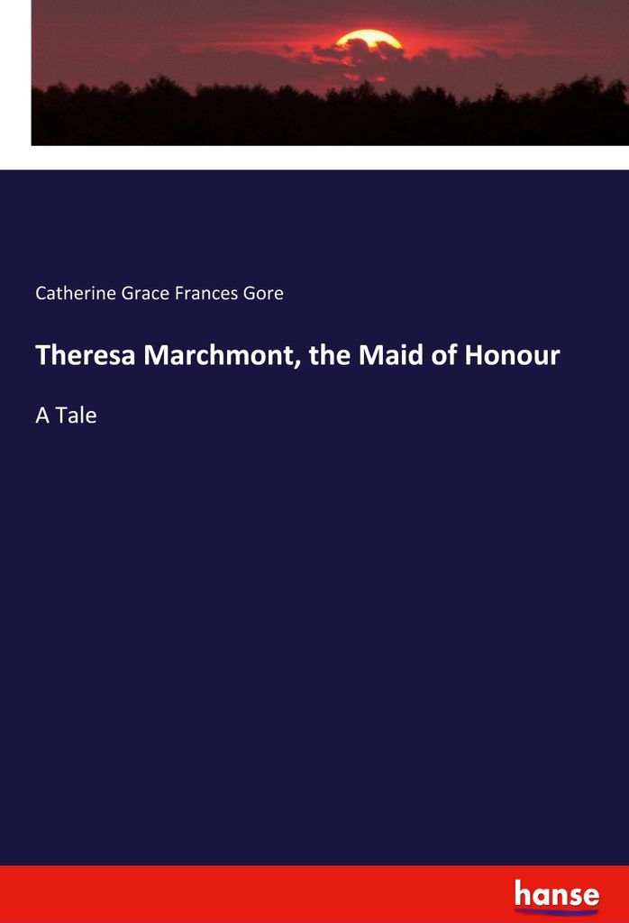 Theresa Marchmont, the Maid of Honour