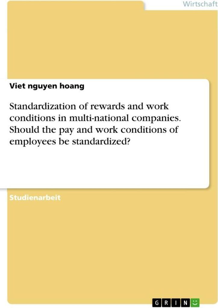 Standardization of rewards and work conditions in multi-national companies. Should the pay and work conditions of employees be standardized?