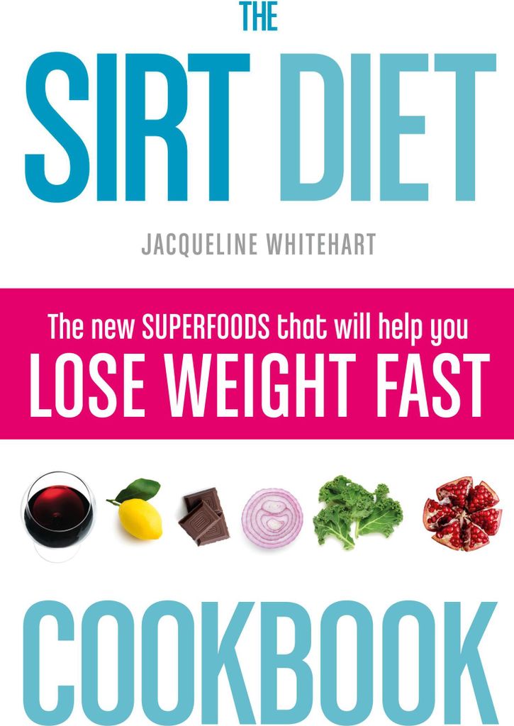 The Sirt Diet Cookbook