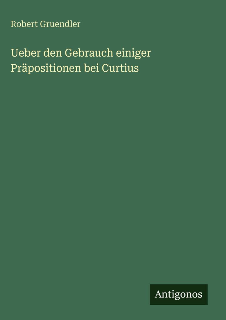 Ueber den Gebrauch einiger Präpositionen bei Curtius