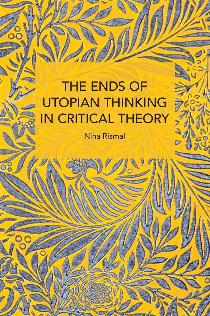 The Ends of Utopian Thinking in Critical Theory