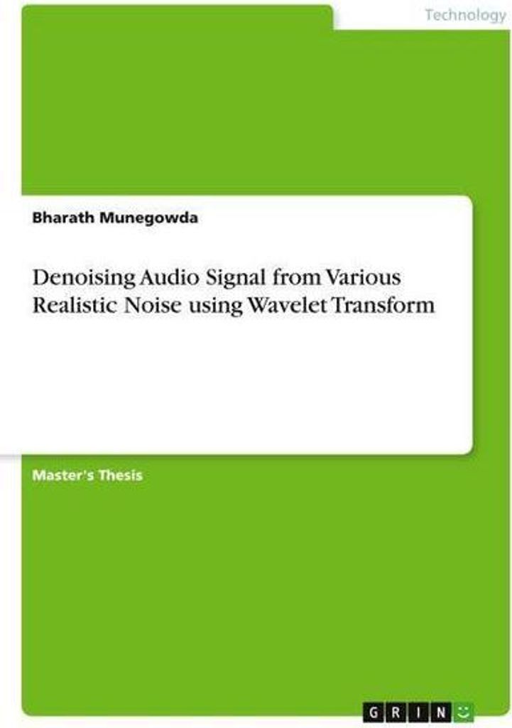 Entschärfung von Audiosignalen aus verschiedenen realistischen Störgeräuschen mithilfe der Wavelet-Transformation