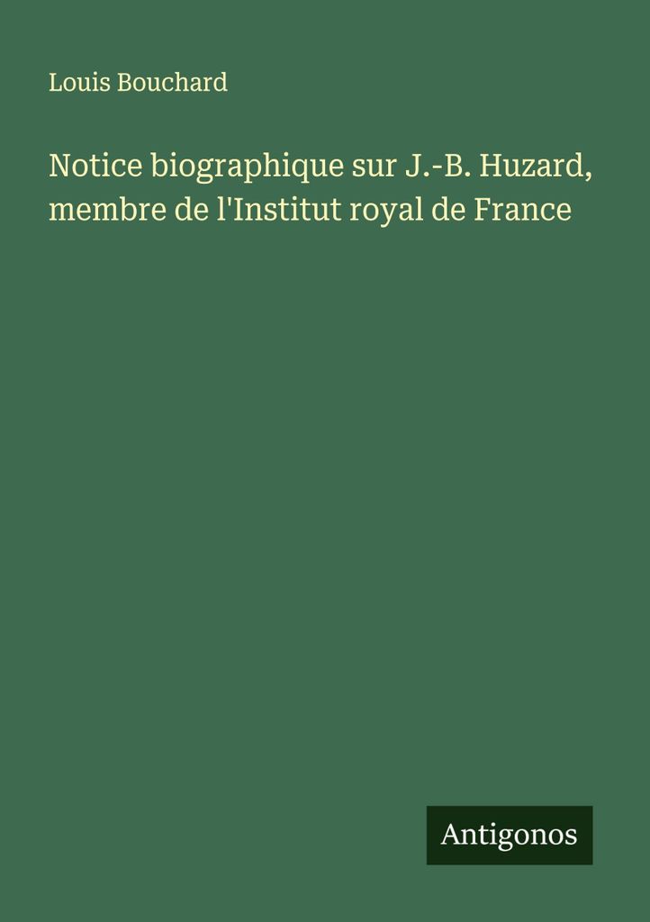 Biografische Notiz über J.-B. Huzard, Mitglied des Königlichen Instituts von Frankreich