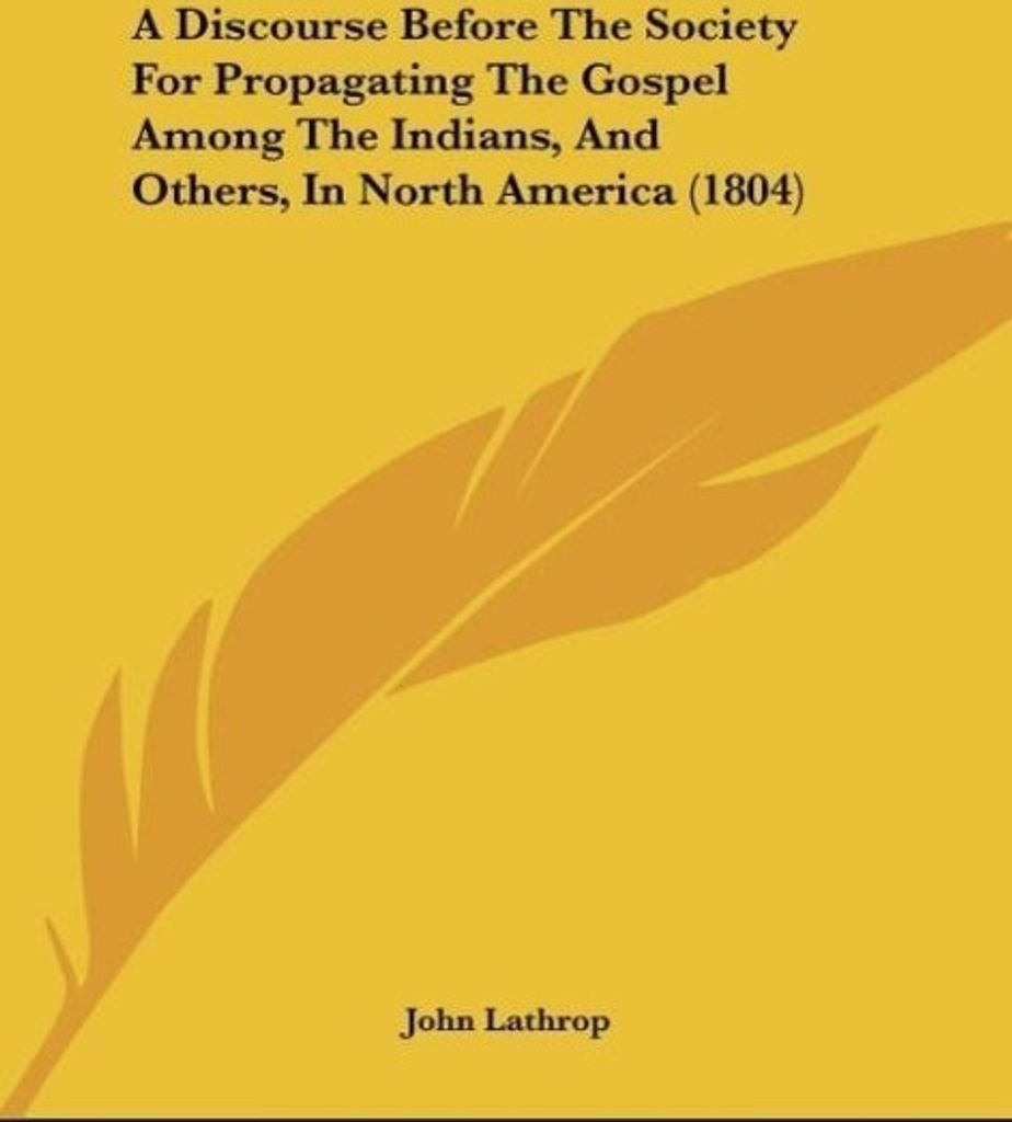 A Discourse Before The Society For Propagating The Gospel Among The Indians, And Others, In North America (1804)