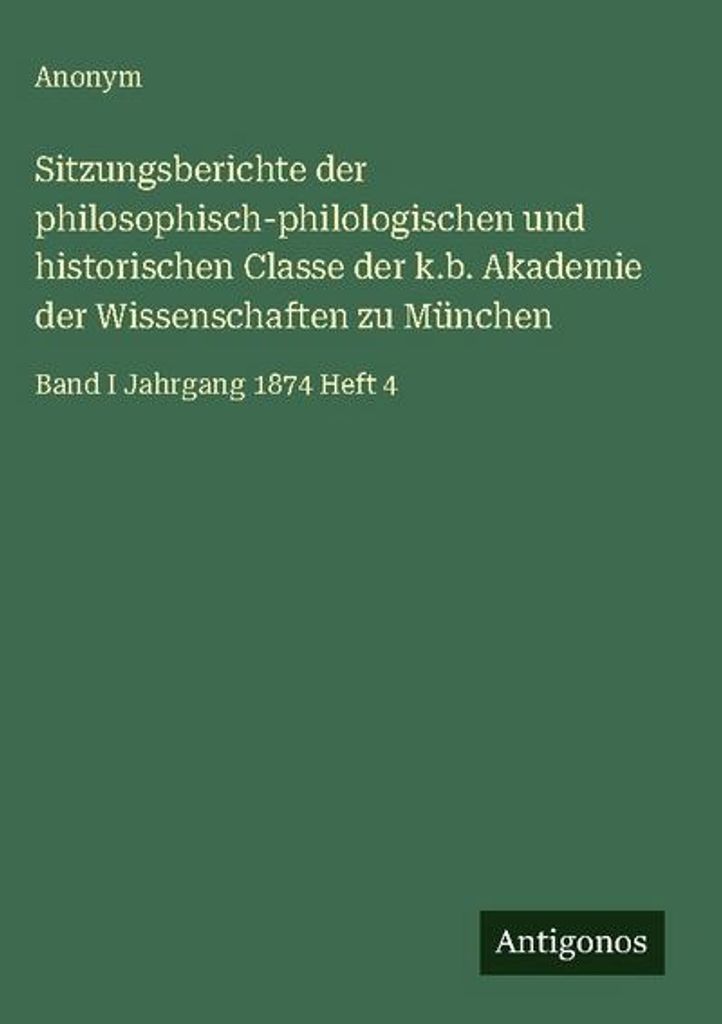 Sitzungsberichte der philosophisch-philologischen und historischen Classe der k.b. Akademie der Wissenschaften zu München
