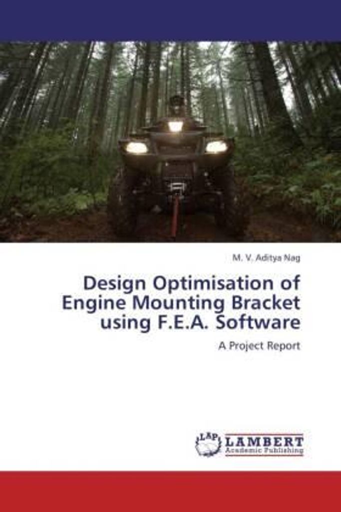 Design Optimisation of Engine Mounting Bracket using F.E.A. Software