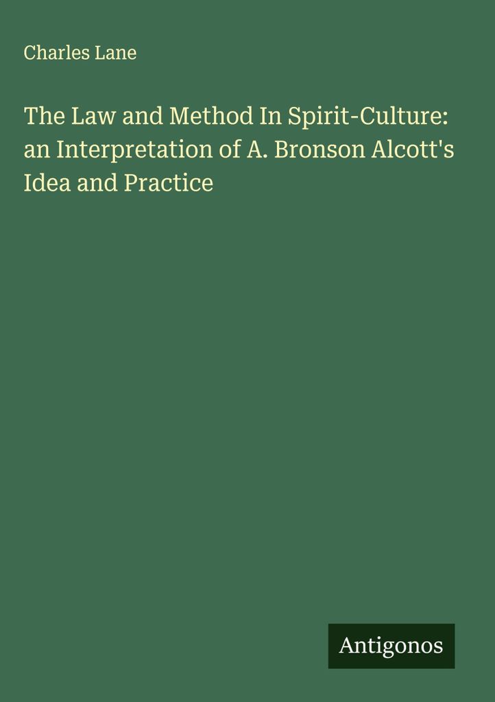 Das Gesetz und die Methode in der geistigen Kultur: eine Interpretation von A. Bronson Alcotts Idee und Praxis