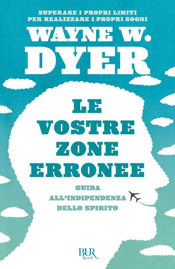 Le vostre zone erronee. Guida all'indipendenza dello spirito (BUR Superbur)