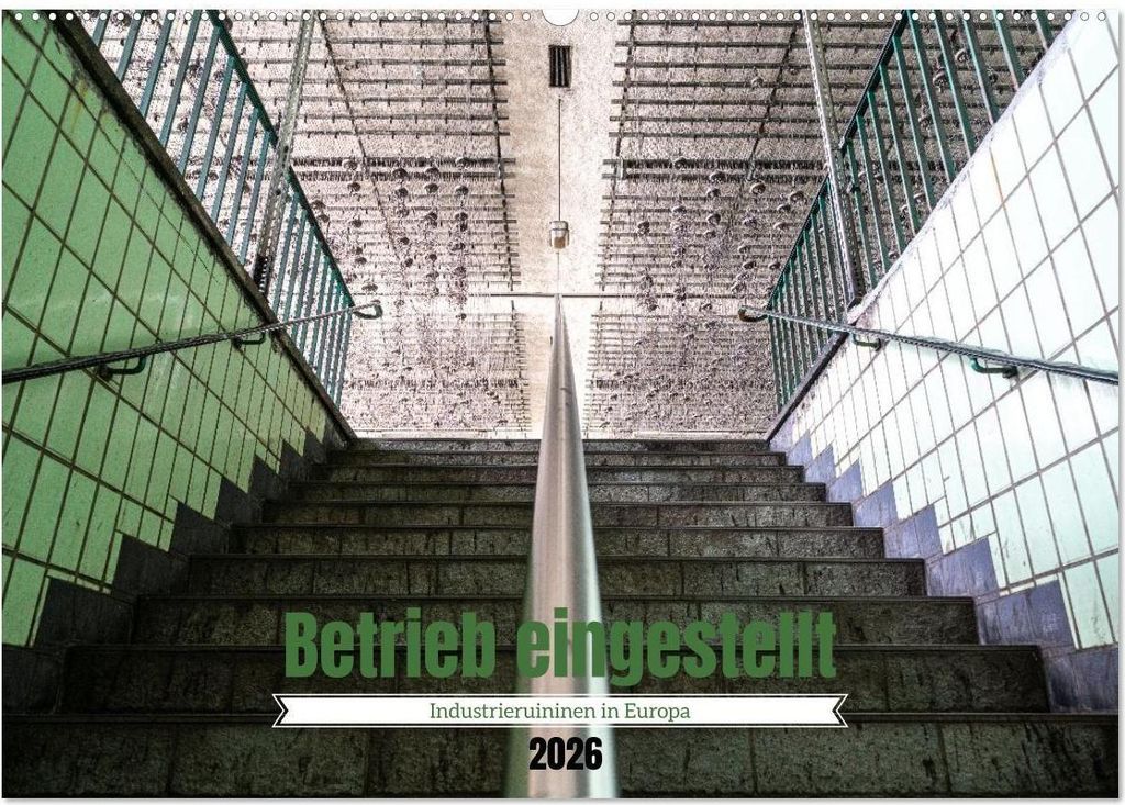 Betrieb eingestellt - Industrieruinen in Europa (Wandkalender 2026 DIN A2 quer), CALVENDO Monatskalender