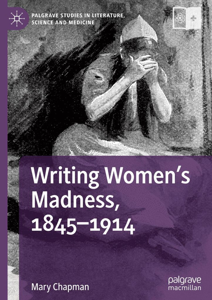 Writing Women's Madness, 1845-1914