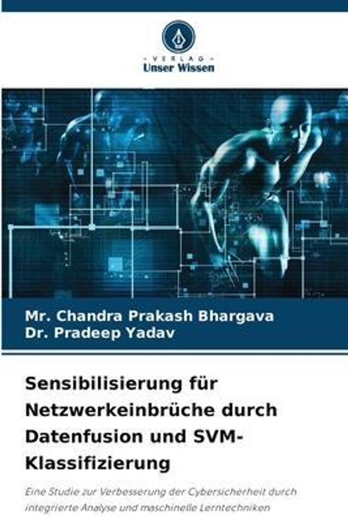 Sensibilisierung für Netzwerkeinbrüche durch Datenfusion und SVM-Klassifizierung