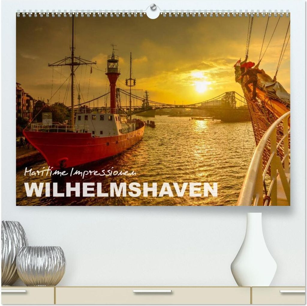 Maritime Impressionen Wilhelmshaven (hochwertiger Premium Wandkalender 2026 DIN A2 quer), Kunstdruck in Hochglanz