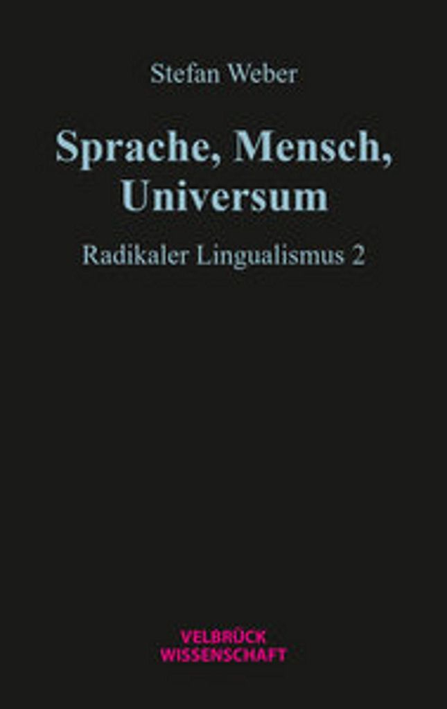Stefan Weber: Radikaler Lingualismus – Kritik von Wittgensteins Überlegungen zum Aspektsehen