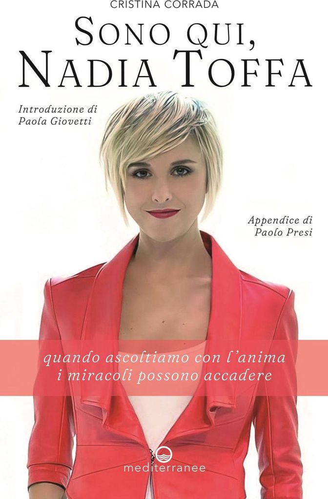 Sono qui, Nadia Toffa. Quando ascoltiamo con l'anima i miracoli possono accadere