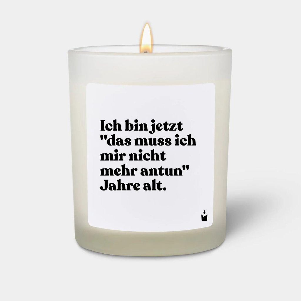 ChattyCandles Duftkerze Weiss Woody Ich bin jetzt das muss ich mir nicht mehr antun" Jahre alt."
