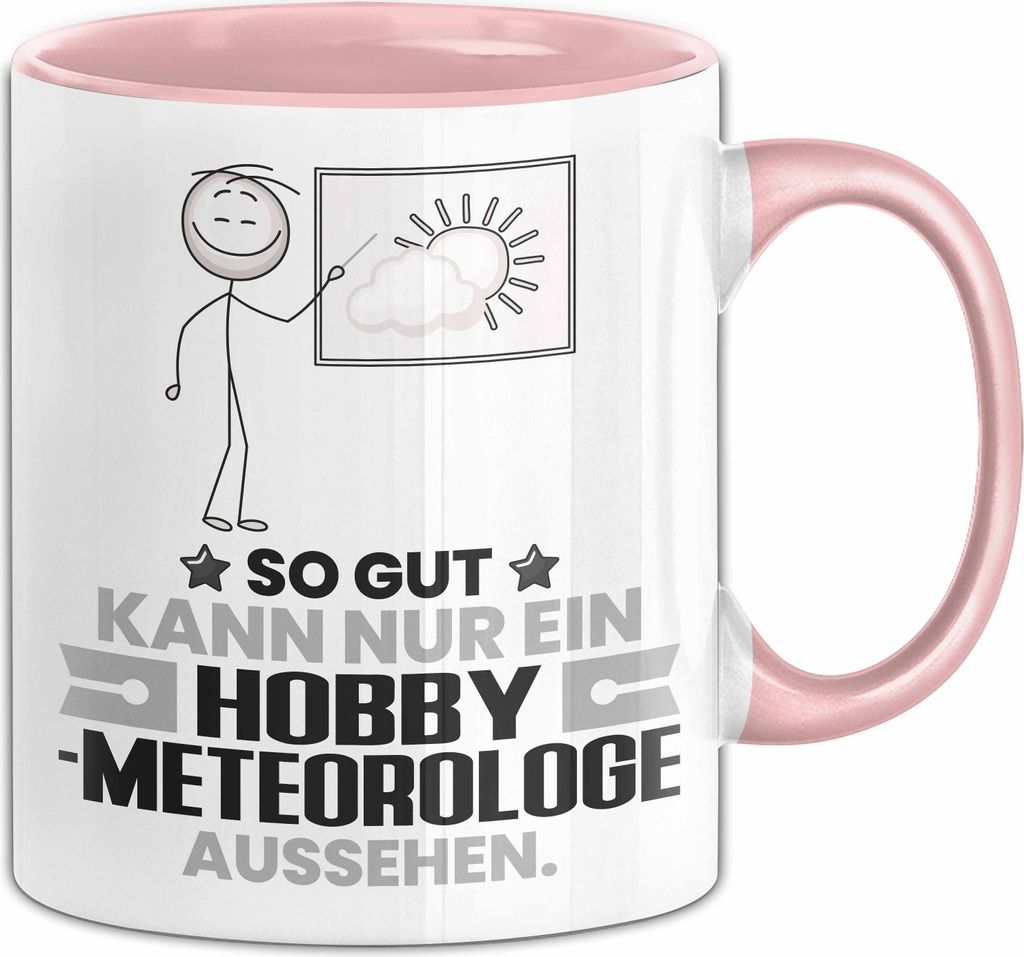 Hobbymeteorologe Geschenk Tasse So Gut Kann Nur Ein Hobbymeteorologe Aussehen Geschenkidee Kaffee-Becher (Rosa)