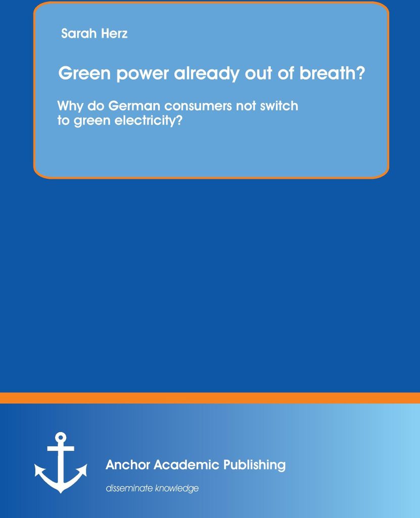Green power already out of breath? Why do German consumers not switch to green electricity?