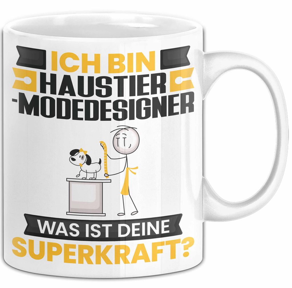 Haustier-Modedesigner Tasse Geschenk für Haustier-Modedesigner Geburtstag Lustiger Spruch Kaffee-Becher Was Ist Deine Superkraft (Weiß)