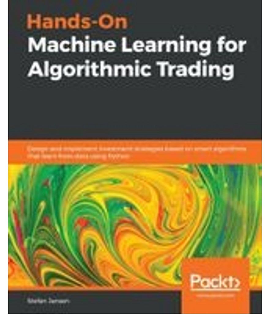 Hands-On Machine Learning for Algorithmic Trading
