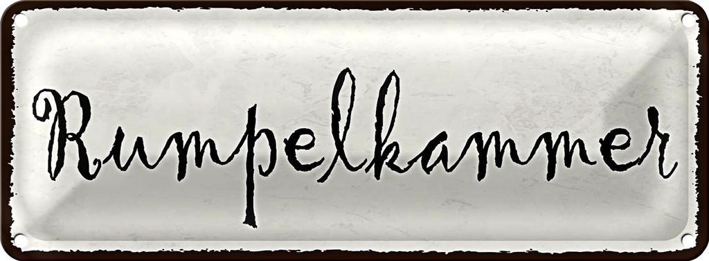 Blechschild Hinweis 27x10cm Rumpelkammer Dekoration