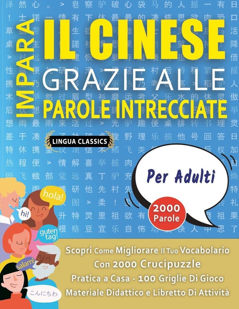 IMPARA IL CINESE GRAZIE ALLE PAROLE INTRECCIATE - PER ADULTI - Scopri Come Migliorare Il Tuo Vocabolario Con 2000 Crucipuzzle e Pratica a Casa - 10...