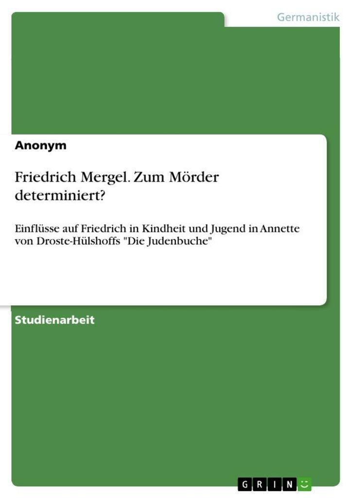 Friedrich Mergel. Zum Mörder determiniert?