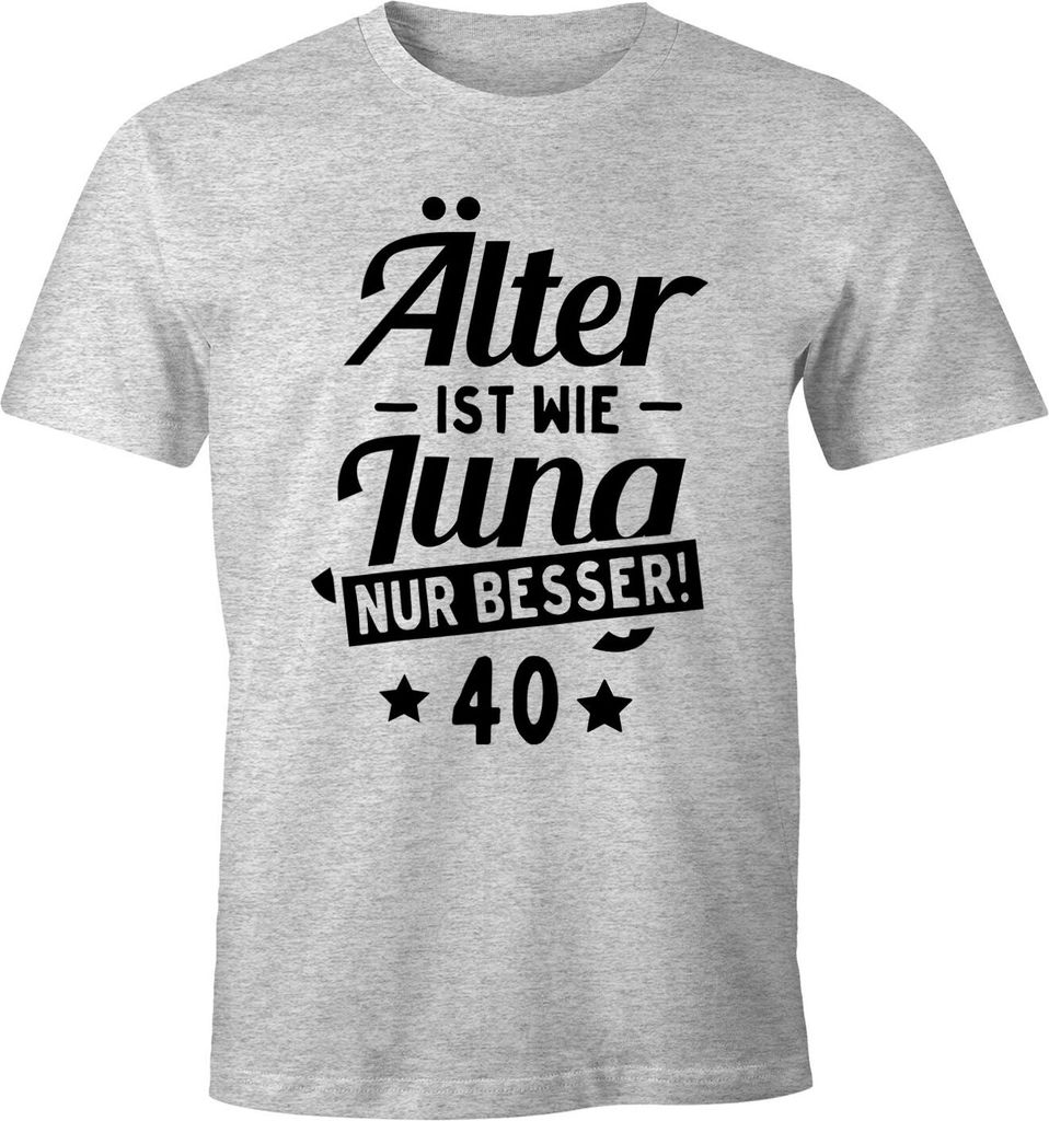 Herren T-Shirt runder Geburtstag Alter Älter ist wie Jung nur besser 30, 40, 50, 60, 65, 70, 75 oder 80 Jährigen Moonworks 40 grau-meliert 4XL
