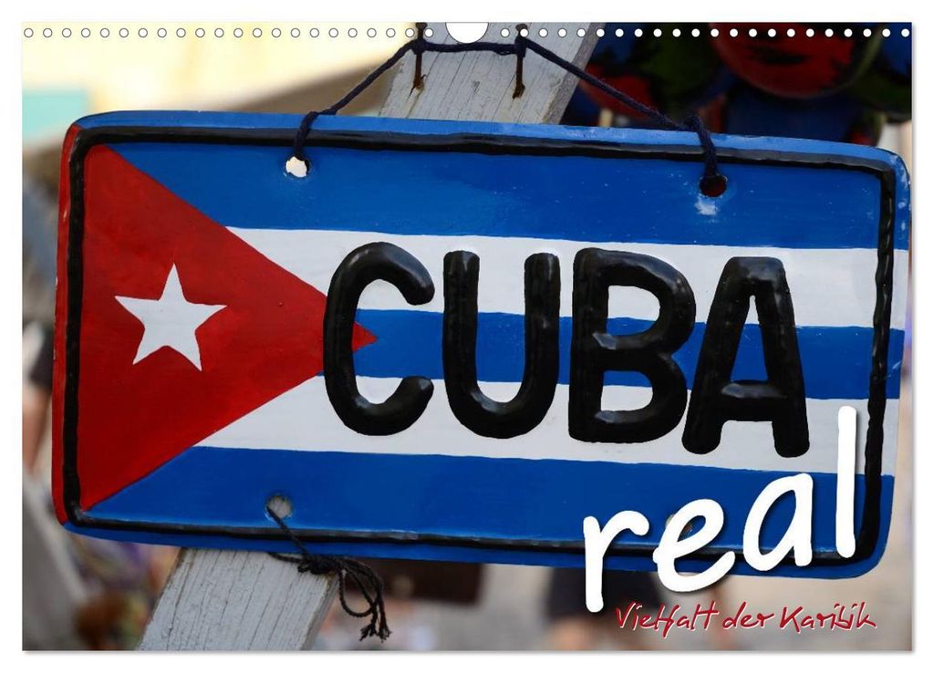 Cuba Real - Vielfalt der Karibik (Wandkalender 2027 DIN A3 quer), CALVENDO Monatskalender
