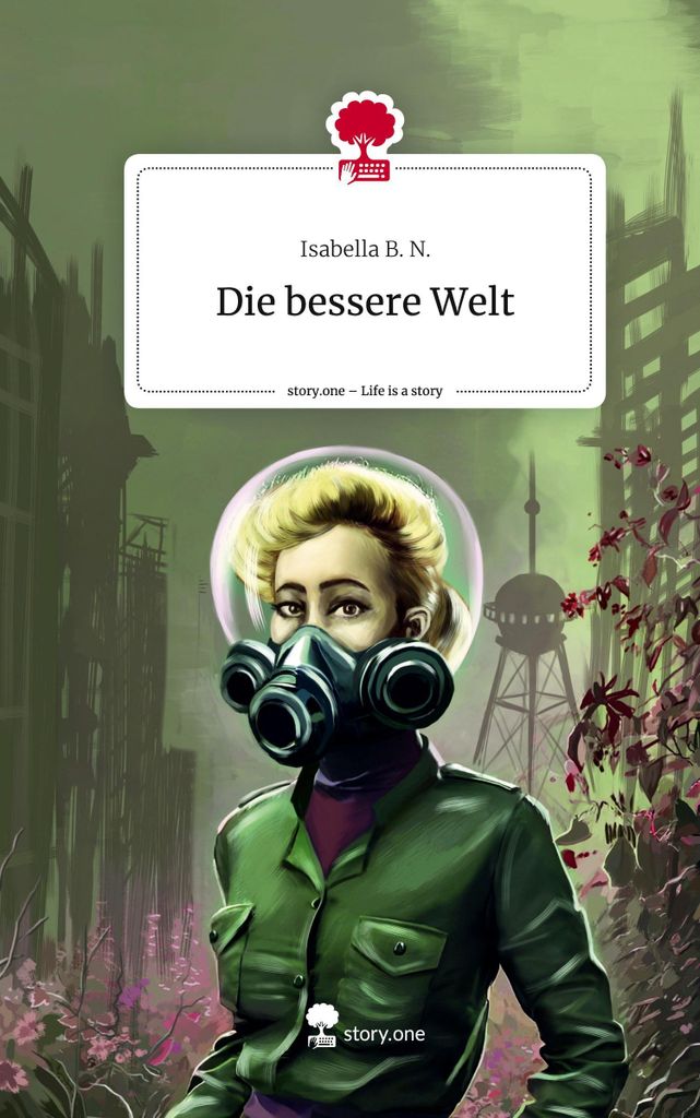 Die bessere Welt. Life is a Story - story.one
