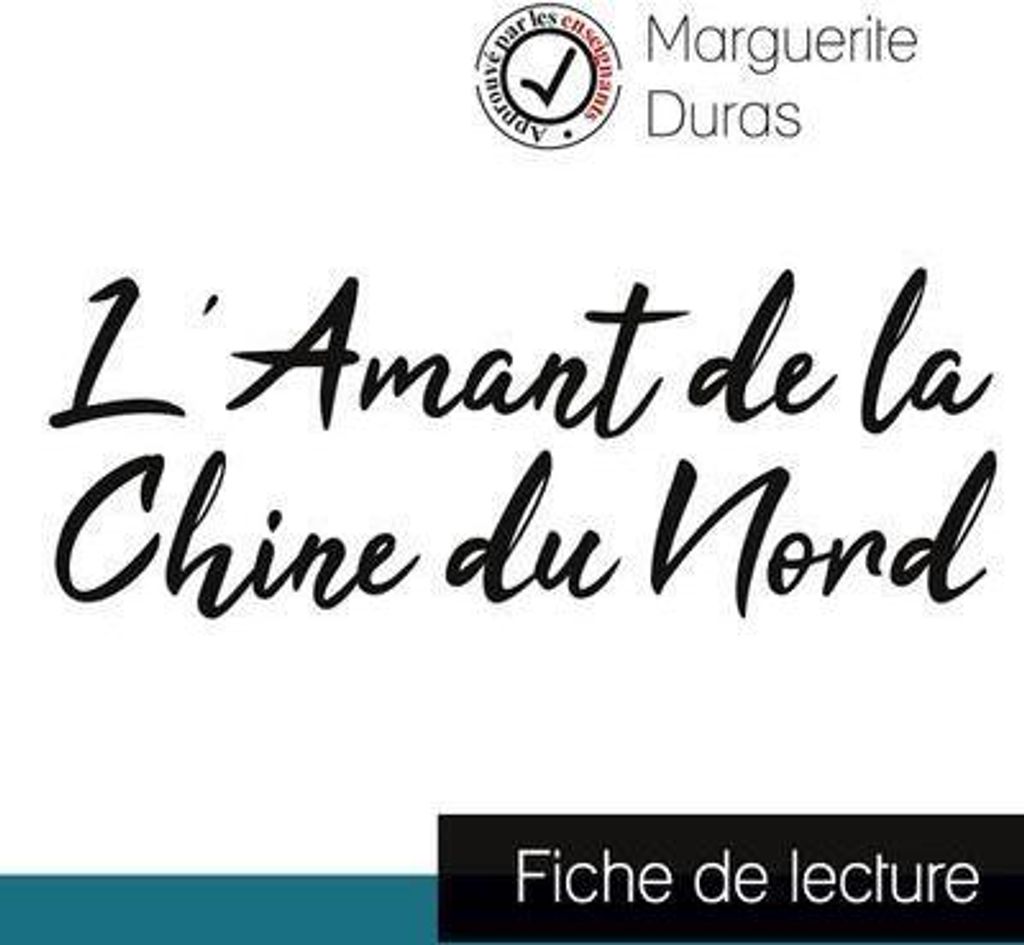 L'Amant de la Chine du Nord de Marguerite Duras (fiche de lecture et analyse complète de l'¿uvre)