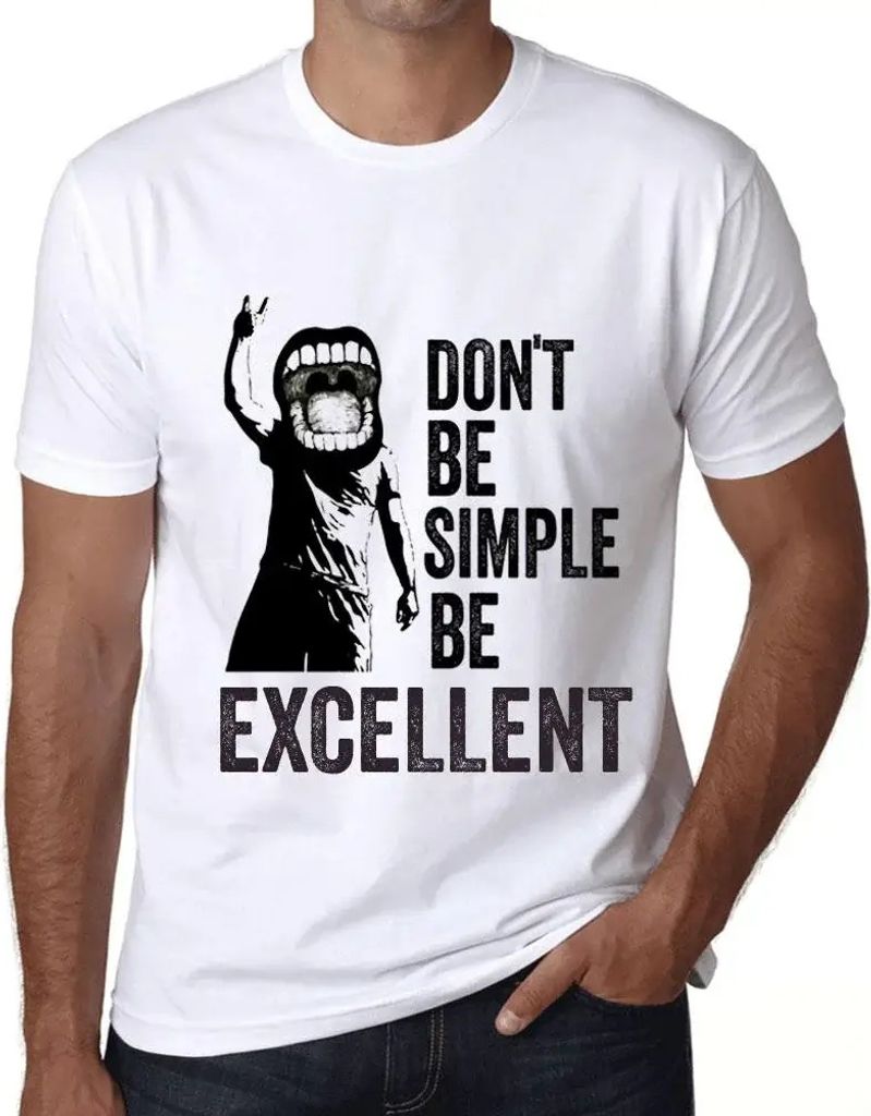 Herren Grafik T-Shirt Sei nicht einfach sondern exzellent – Don't Be Simple Be Excellent – Öko-Verantwortlich Vintage Jahrgang Kurzarm Lustige...