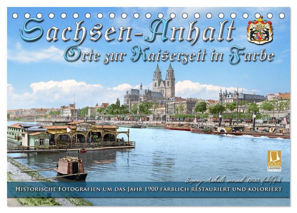 Sachsen-Anhalt - Orte zur Kaiserzeit in Farbe - Fotos restauriert und koloriert (Tischkalender 2027 DIN A5 quer), CALVENDO Monatskalender