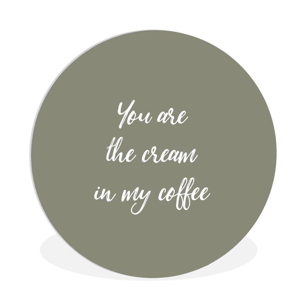 MuchoWow Rundes Wandbild - Runde Bilder Sprichwörter - Du bist die Sahne in meinem Kaffee - Partner - Zitate Ø 90 cm Kreis Wanddekoration Kunst...