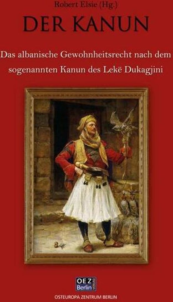 Der Kanun: Das albanische Gewohnheitsrecht nach dem sogenannten Kanun des Lekë Dukagjini