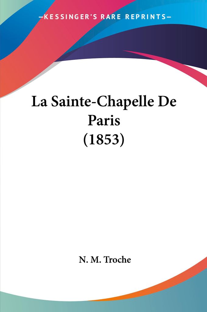 La Sainte-Chapelle De Paris (1853)