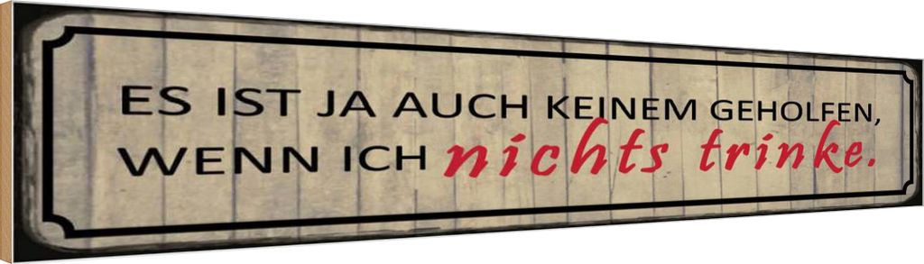 vianmo Holzschild 10x46 cm wenn ich nichts trinke es ist ja Spruch Zitat