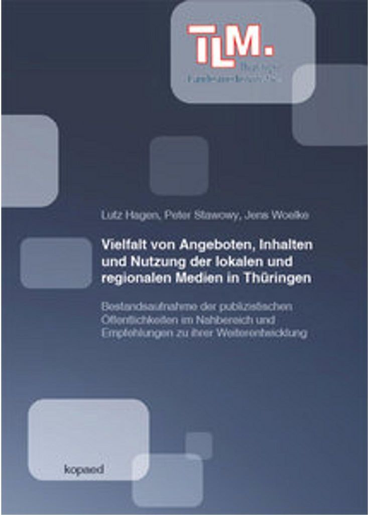 Vielfalt von Angeboten, Inhalten und Nutzung der lokalen und regionalen Medien in Thüringen