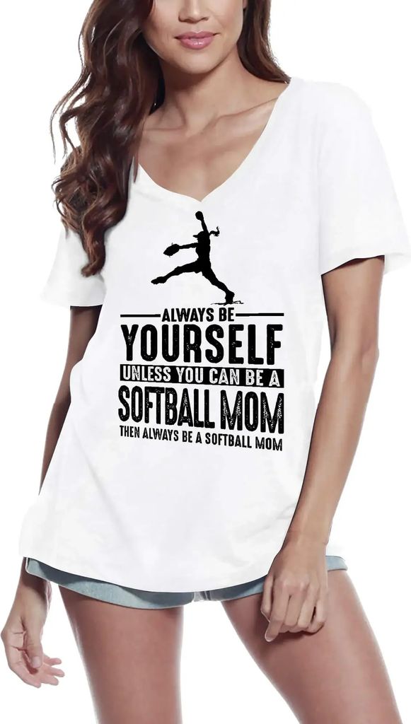 Damen Grafik T-Shirt V-Ausschnitt Sei immer du selbst es sei denn du kannst eine Softball-Mutter sein die Sport treibt – Always Be Yourself Unles...
